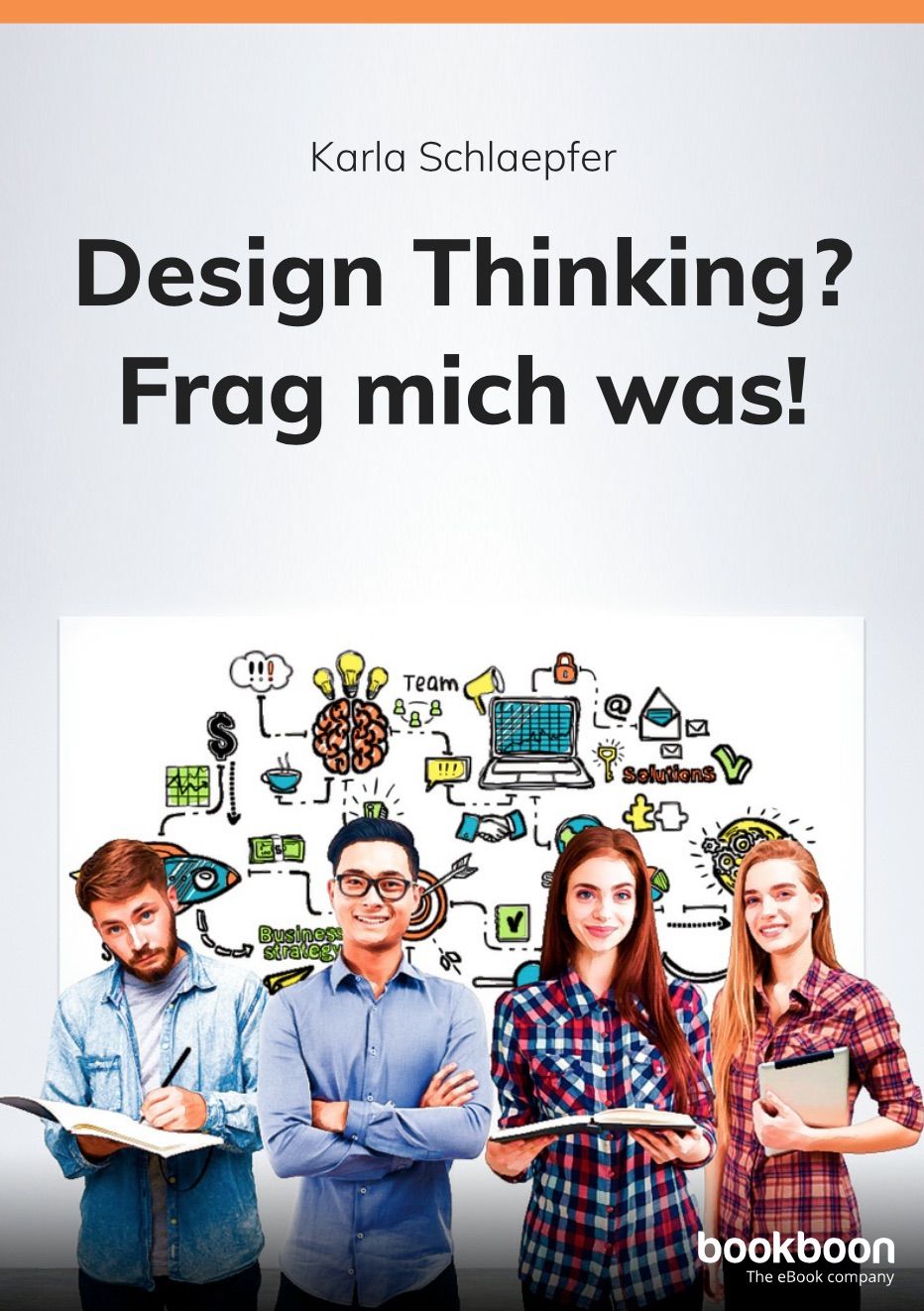 Book Cover of Karla’s Design Thinking Book showing a group of four standing in front of a wall with brainstorming symbols
